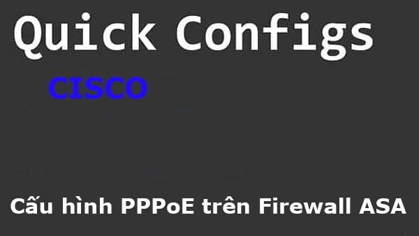[CISCO] Hướng dẫn cấu hình PPPoE trên Firewall ASA