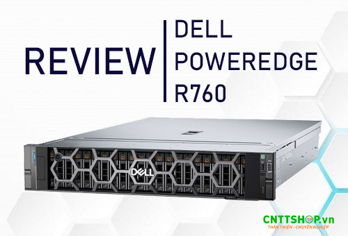 Đánh giá hiệu năng xử lý và khả năng mở rộng của Server Dell PowerEdge R760 Đánh giá hiệu năng xử lý và khả năng mở rộng của Server Dell PowerEdge R760