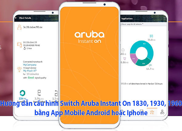 Configure Switch Aruba Instant On bằng App trên Mobile Configure Switch Aruba Instant On bằng App trên Mobile