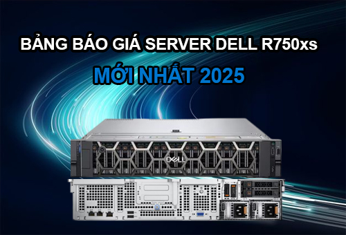 Bảng báo giá máy chủ Dell R750xs chính hãng mới nhất Bảng báo giá máy chủ Dell R750xs chính hãng mới nhất