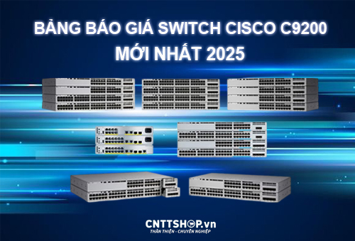 Bảng báo giá Switch Cisco C9200 mới nhất năm 2025 Bảng báo giá Switch Cisco C9200 mới nhất năm 2025