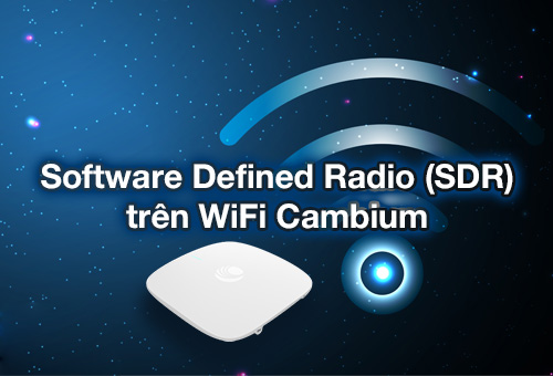 Bằng cách nào Software Defined Radio (SDR) trên WiFi Cambium giúp tối ưu hiệu suất mạng? Bằng cách nào Software Defined Radio (SDR) trên WiFi Cambium giúp tối ưu hiệu suất mạng?