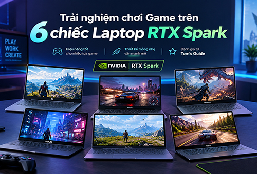 Trải nghiệm chơi Game trên 6 chiếc Laptop RTX Spark