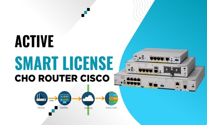Hướng dẫn active Smart License cho router Cisco
