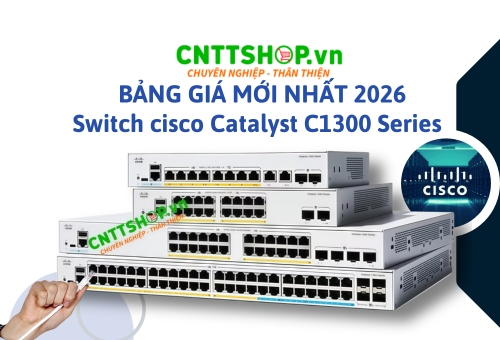 Bảng Giá Switch Cisco Catalyst 1300 2026 - Nhà Phân Phối Đại Lý Cisco