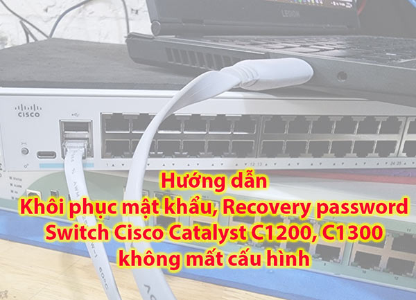 Hướng dẫn lấy lại mật khẩu, Password Recovery Cisco C1200 C1300