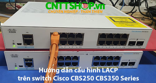 Hướng dẫn cấu hình Port Channel Switch Cisco Business CBS250 CBS350