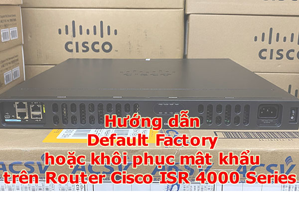 Factory Default, Password Recovery Router Cisco ISR 4000 Series