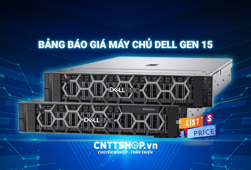 Bảng báo giá máy chủ Dell Gen 15 mới nhất năm 2025 Bảng báo giá máy chủ Dell Gen 15 mới nhất năm 2025