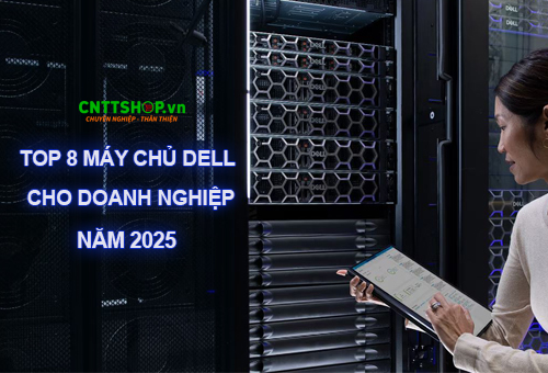 Khám phá sức mạnh 8 máy chủ DELL cho doanh nghiệp năm 2025 Khám phá sức mạnh 8 máy chủ DELL cho doanh nghiệp năm 2025