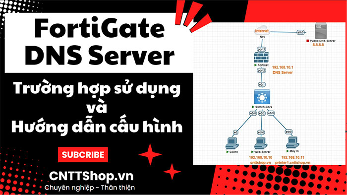 Hướng Dẫn Cấu Hình DNS Server Trên Firewall Fortigate Hướng Dẫn Cấu Hình DNS Server Trên Firewall Fortigate