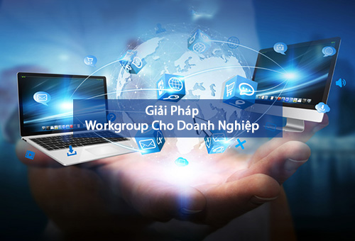 Giải Pháp Mạng Workgroup Cho Doanh Nghiệp
