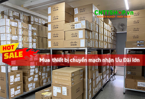 Nhận ưu đãi lớn khi mua thiết bị chuyển mạch Switch tại CNTTShop