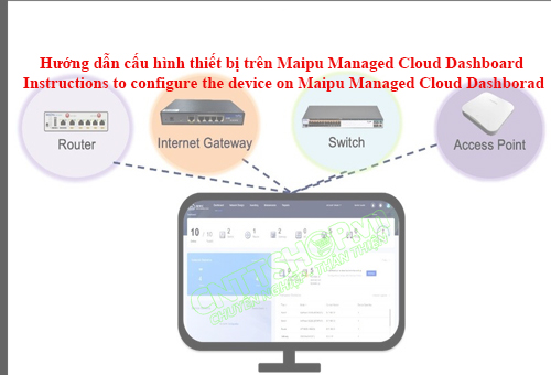 Cấu hình thiết bị trên Maipu MMC Cloud Dashboard Phần 1 Cấu hình thiết bị trên Maipu MMC Cloud Dashboard Phần 1