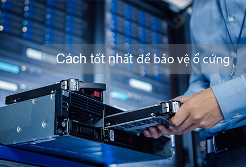 Cách tốt nhất để bảo vệ dữ liệu trên ổ cứng máy chủ, Storage, NAS của bạn