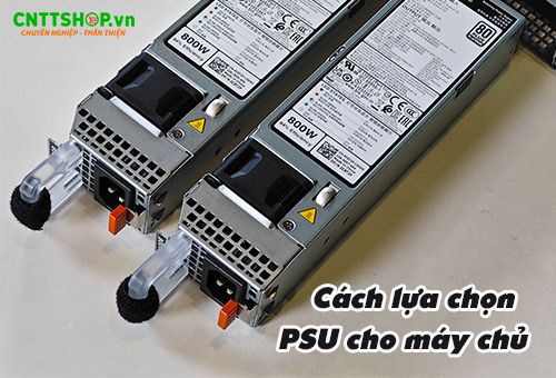 Cách chọn nguồn điện cho máy chủ server đảm bảo hiệu suất hoạt động tối đa