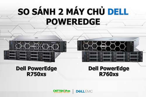So sánh máy chủ Dell PowerEdge R750xs và Dell R760xs So sánh máy chủ Dell PowerEdge R750xs và Dell R760xs
