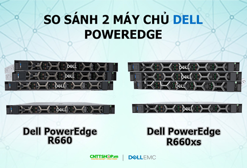 So sánh máy chủ Dell PowerEdge R660xs và Dell R660 So sánh máy chủ Dell PowerEdge R660xs và Dell R660
