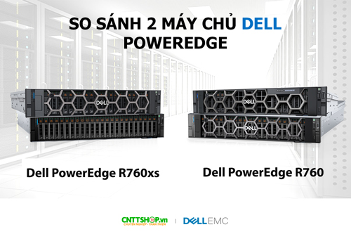 So sánh máy chủ Dell PowerEdge R760xs và Dell R760 So sánh máy chủ Dell PowerEdge R760xs và Dell R760