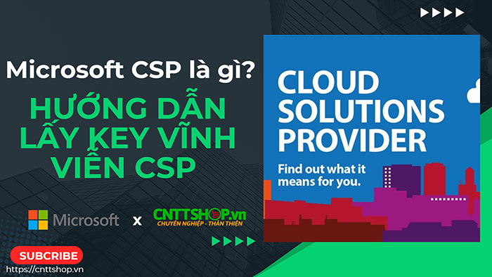 Hướng dẫn cách lấy License Key vĩnh viễn Microsoft CSP