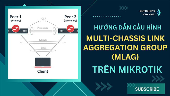 Hướng dẫn cấu hình MLAG trên Mikrotik để thiết lập HA