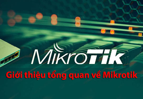 Giới thiệu tổng quan về Mikrotik - Lịch sử và các dải sản phẩm Giới thiệu tổng quan về Mikrotik - Lịch sử và các dải sản phẩm