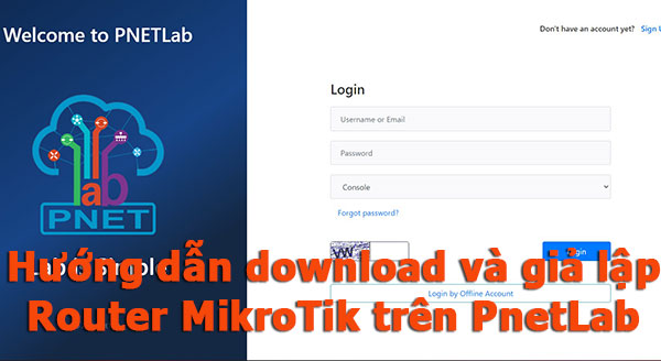 Hướng dẫn Giả lập Router Mikrotik trên PnetLab Hướng dẫn Giả lập Router Mikrotik trên PnetLab