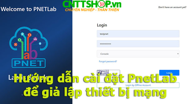 Hướng dẫn cài đặt PnetLab và thiết lập các thông số cơ bản Hướng dẫn cài đặt PnetLab và thiết lập các thông số cơ bản