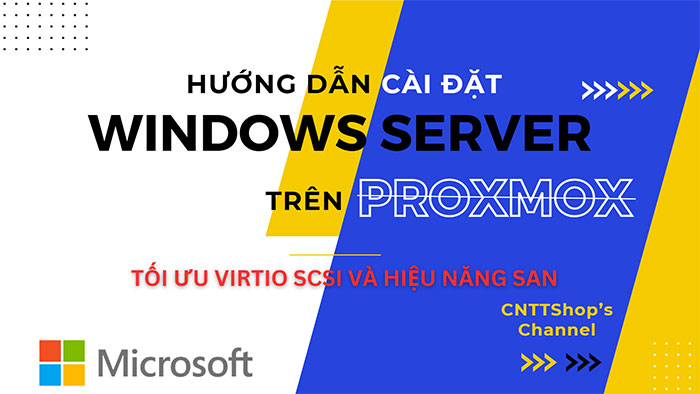 Hướng dẫn cài đặt Windows Server trên Proxmox (Chuẩn VirtIO)