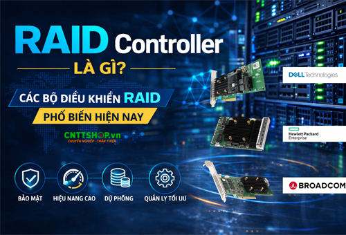 RAID Controller là gì? Tìm hiểu về các bộ điều khiển RAID phổ biến hiện nay