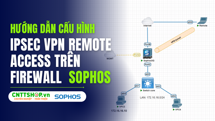 Hướng dẫn cấu hình IPsec VPN Remote access trên firewall Sophos