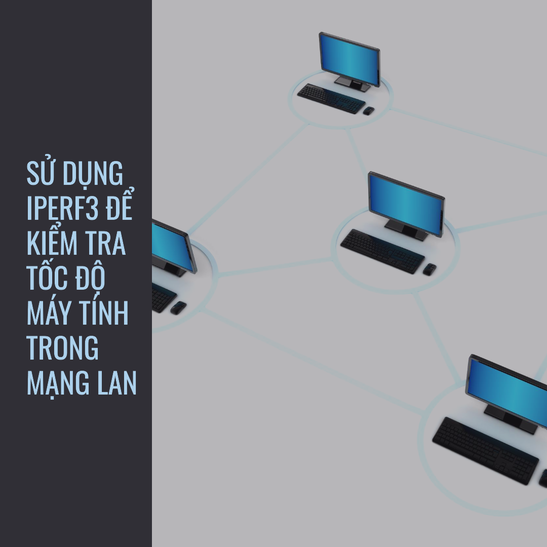 Cách sử dụng iPerf để test băng thông giữa 2 máy tính Windows