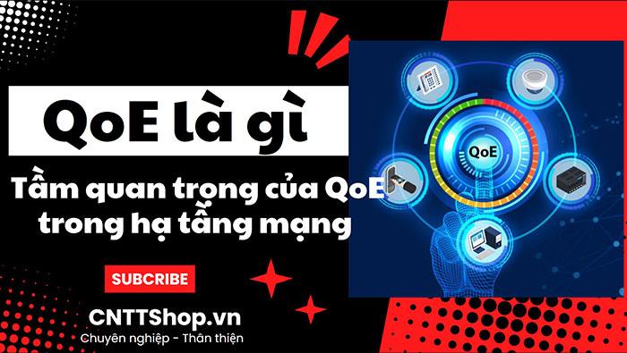 QoE là gì? Tầm quan trọng của QoE trong trải nghiệm người dùng