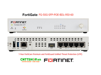 Tường lửa FG-50G-SFP-POE-BDL-950-60 5 Year FortiGuard UTP, SD-Wan, Zero Trust, PoE