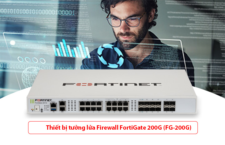 FG-200G - Firewall FortiGate chính hãng, giá tốt. 