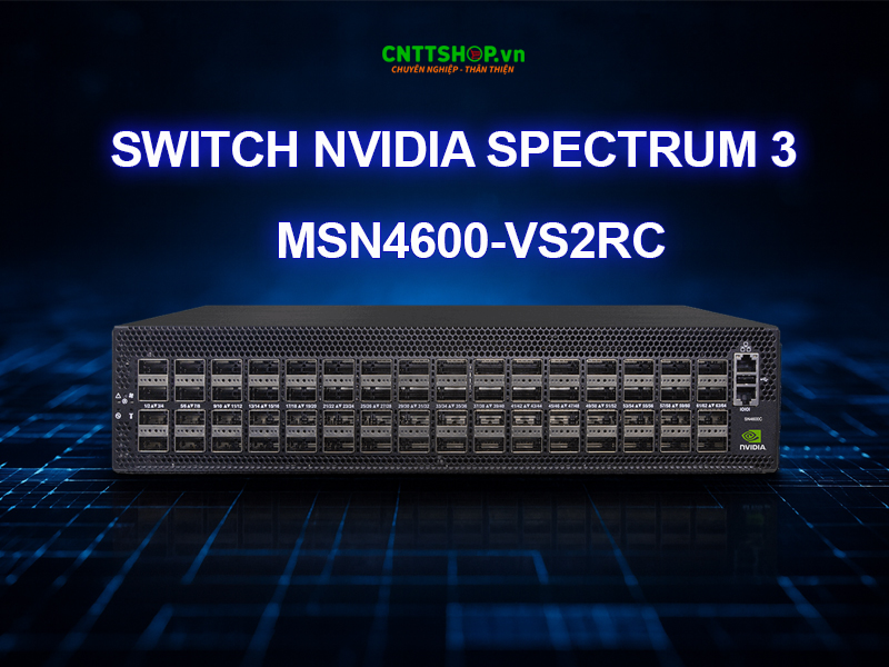 Giới thiệu Switch NVIDIA Spectrum 3 VS2RC