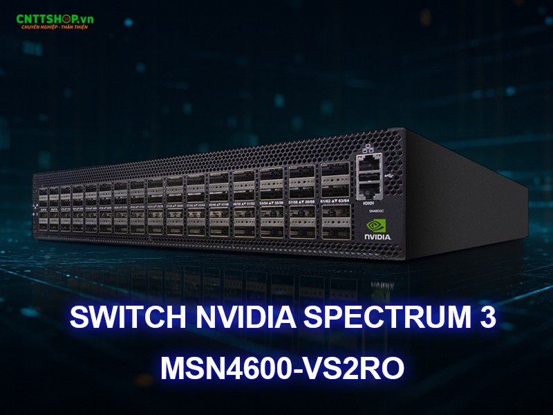 Thiết bị chuyển mạch NVIDIA Spectrum-3 SN4600 MSN4600-VS2RO hiệu năng cao