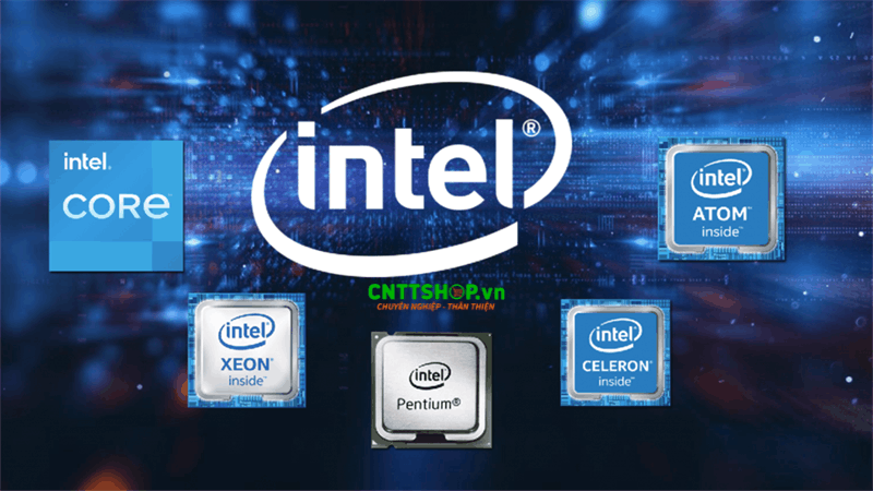 Một số dòng CPU Intel phổ biến nhất hiện nay
