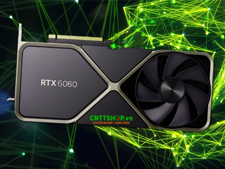 Card đồ họa NVIDIA GeForce RTX 6060 – Lựa chọn tối ưu cho Gaming 1080p/1440p và Sáng tạo nội dung