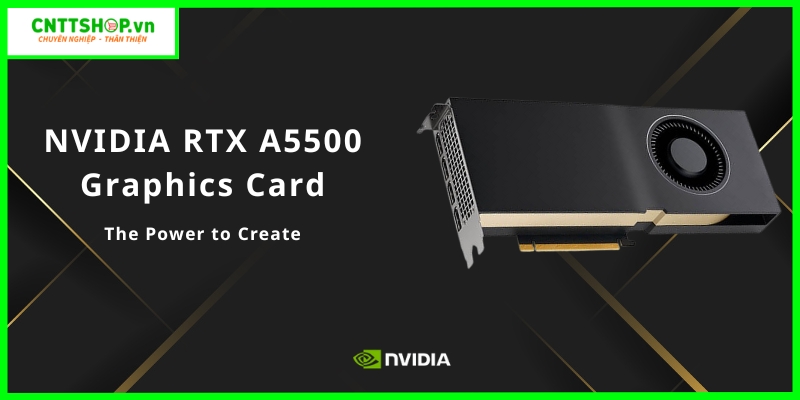 Tổng quan về NVIDIA RTX A5500