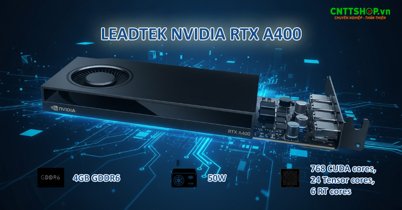 Tổng quan card đồ họa Leadtek NVIDIA RTX A400