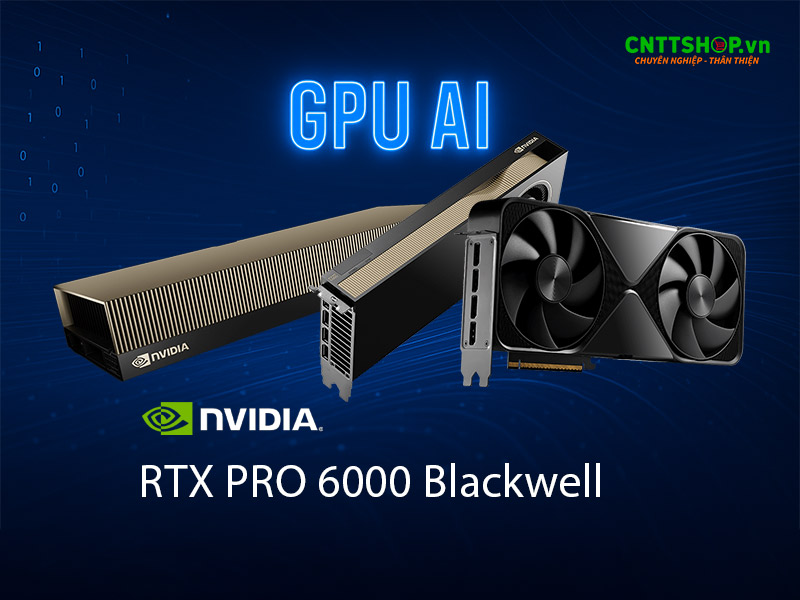 RTX PRO 6000 Blackwell Series là dòng GPU mạnh mẽ, cho mọi Workload AI/ML và thiết kế đồ họa