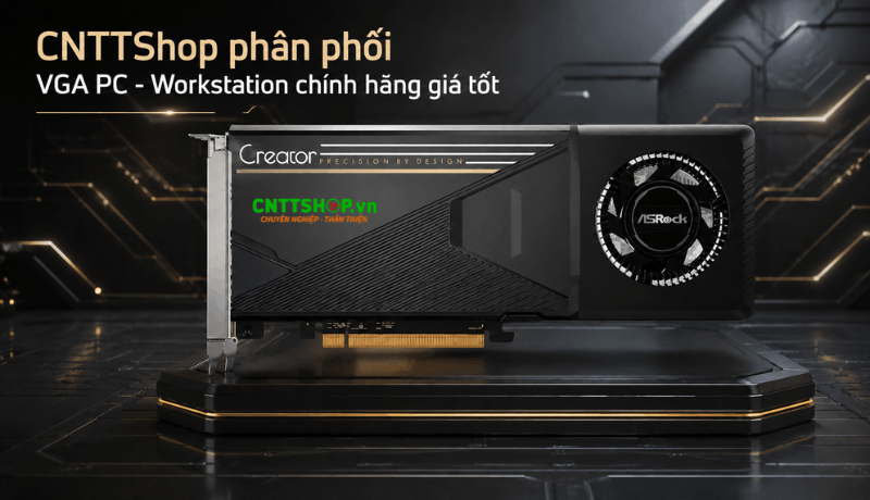 CNTTShop phân phối VGA PC - Workstation chính hãng, giá tốt