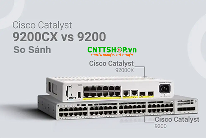 So sánh Switch Cisco Catalyst 9200 với Switch Cisco Catalyst 9200CX