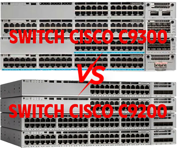 So sánh giữa switch cisco 9300 và switch cisco 9200