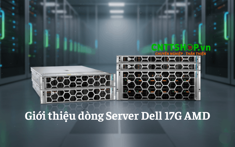 Giới thiệu về dòng Server Dell 17G AMD