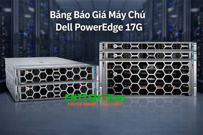 Bảng Báo Giá Máy Chủ DELL PowerEdge 17G Mới Nhất