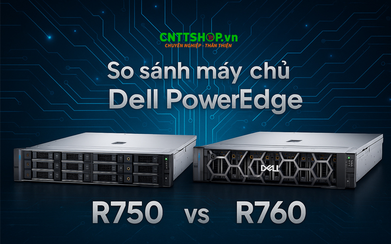 So sánh máy chủ Dell PowerEdge R760 và Dell R750
