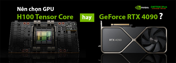 so-sanh-gpu-nvidia-h100-va-rtx-4090