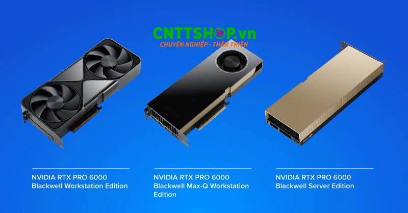 Tìm hiểu về dòng sản phẩm GPU NVIDIA RTX Pro 6000 Blackwell